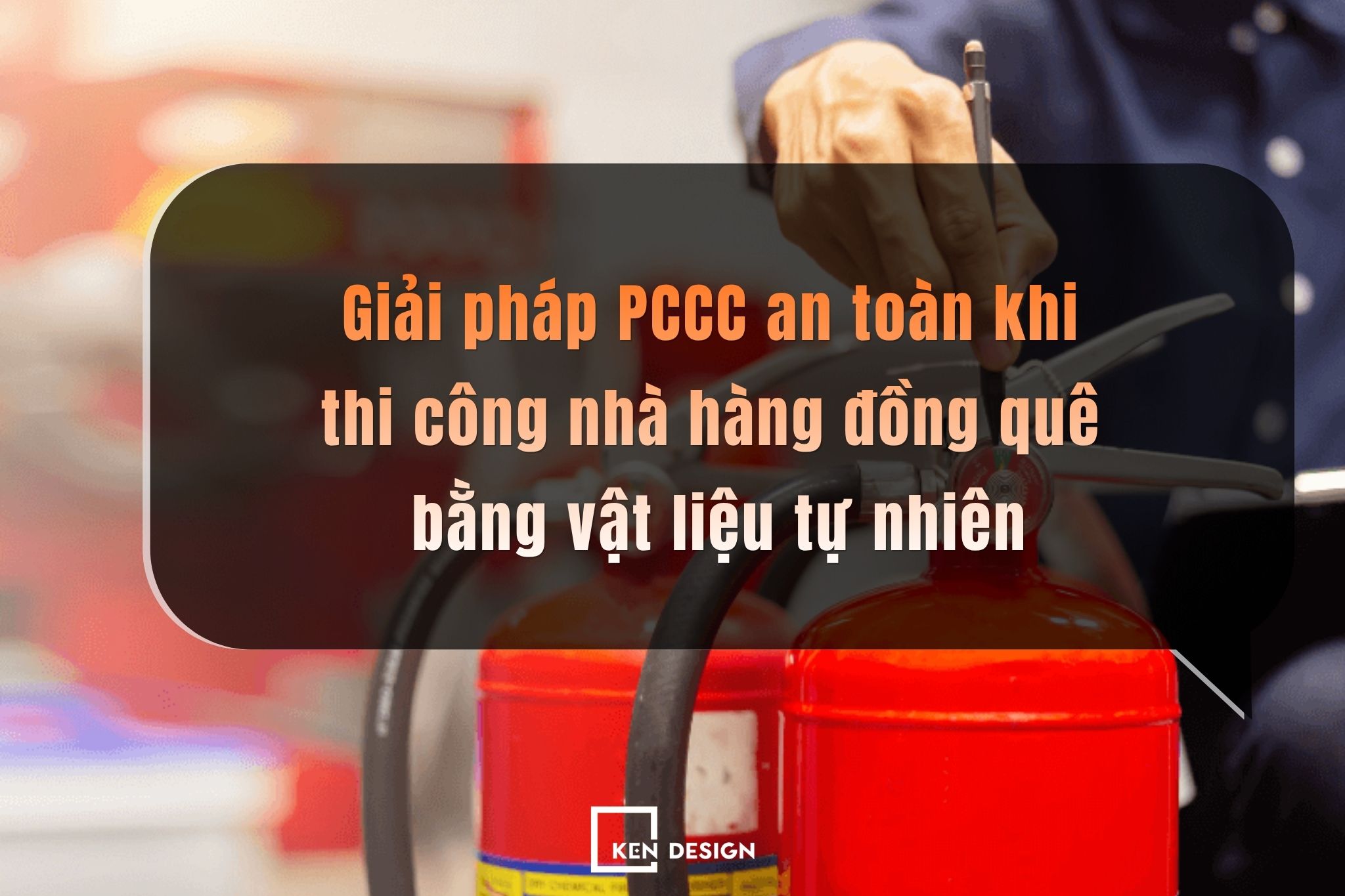 Giải pháp PCCC an toàn khi thi công nhà hàng đồng quê bằng vật liệu tự nhiên